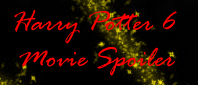 Harry Potter 6 movie Spoiler