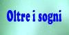 Oltre i sogni